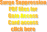 Surge Suppression
PDF files for
Gate Access
Card access
click here